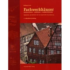 Fachwerkh�user restaurieren, sanieren, modernisieren. Materialien und Verfahren f�r eine dauerhafte Instandsetzung