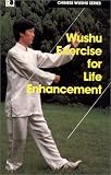 Wushu Exercise for Life Enhancement (Chinese Wushu Series) (Chinese Wushu)