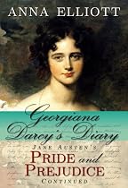 Click to Download Free Kindle Book -> Georgiana Darcy's Diary: Jane Austen's Pride and Prejudice continued (Pride and Prejudice Chronicles)