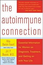 The Autoimmune Connection: Essential Information for Women on Diagnosis, Treatment, and Getting On With Your Life