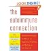 The Autoimmune Connection: Essential Information for Women on Diagnosis, Treatment, and Getting On With Your Life