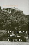 Late Roman Spain and Its Cities (Ancient Society and History)