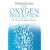 The Oxygen Prescription: The Miracle of Oxidative Therapies