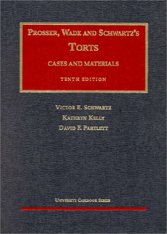 Torts: Cases and Materials, 10th Edition (Prosser, Wade and Schwartz) (University Casebook)