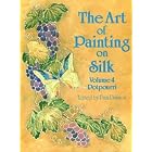 The Art of Painting on Silk: Potpourri (Art of Painting on Silk) by  Pam Dawson and Kate Horgan