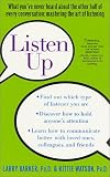 Listen Up: What You've Never Heard About the Other Half of Every Conversation: Mastering the Art of Listening
