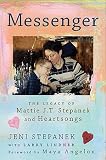 Messenger: The Legacy of Mattie J.T. Stepanek and Heartsongs   [MESSENGER] [Hardcover]