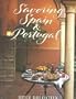 Savoring Spain & Portugal: Recipes and Reflections on Iberian Cooking (The Savoring Series)