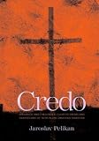 Credo: Historical and Theological Guide to Creeds and Confessions of Faith in the Christian Tradition