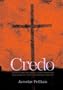 Credo: Historical and Theological Guide to Creeds and Confessions of Faith in the Christian Tradition
