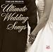 Ultimate Wedding Songs
