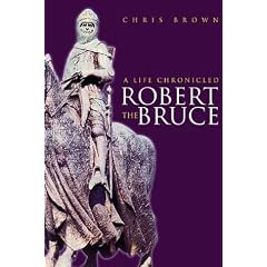 Robert the Bruce: A Life Chronicled