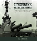 Clydebank Battlecruisers: Forgotten Photographs from John Brown's Shipyard
