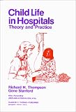 Child Life in Hospitals: Theory and Practice