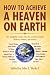 Books : How to Achieve a Heaven on Earth