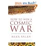 How to Win a Cosmic War: God, Globalization and the End of the War on Terror