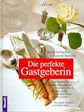 Die perfekte Gastgeberin - Vom Brunch bis zum gro&szlig;en Abendessen - Heidi Schoeller, Charlotte Seeling
