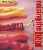 Raising the heat : cooking with fire and spice