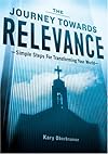 The Journey Towards Relevance: Simple Steps for Transforming Your World