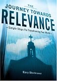 The Journey Towards Relevance: Simple Steps for Transforming Your World