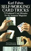 Self-working Card Tricks: 72 Foolproof Card Miracles for the Amateur Magician (Cards, Coins, and Other Magic)