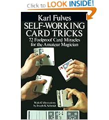 Self-working Card Tricks: 72 Foolproof Card Miracles for the Amateur Magician (Cards, Coins, and Other Magic)