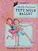 Tutu Much Ballet (Redfeather Books.)