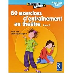 60 exercices d'entra�nement au th��tre : Tome 2