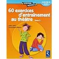 60 exercices d'entra�nement au th��tre : Tome 2