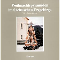 Weihnachtspyramiden im S�chsischen Erzgebirge, in 2 Bdn., Bd.1, Westerzgebirge: TEIL 1