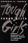 Tough Girls: Women Warriors and Wonder Women in Popular Culture (Feminist Cultural Studies, the Media, & Political Culture)