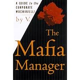 The Mafia Manager : A Guide to the Corporate Machiavelli