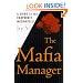 The Mafia Manager : A Guide to the Corporate Machiavelli