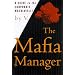 The Mafia Manager: A Guide to the Corporate Machiavelli (Thomas Dunne Book)