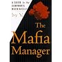 The Mafia Manager: A Guide to the Corporate Machiavelli (Thomas Dunne Book)
