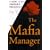 The Mafia Manager: A Guide to the Corporate Machiavelli (Thomas Dunne Book)