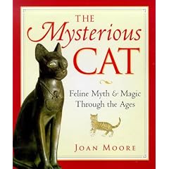The Mysterious Cat: Feline Myth and Magic Through the Ages