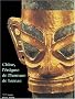 Chine, l'�nigme de l'homme de bronze : Arch�ologie du Sichuan (XIIe-IIIe si�cle avant J-C)