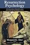 Resurrection Psychology: An Understanding of Human Personality Based on the Life and Teachings of Jesus