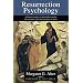 Resurrection Psychology: An Understanding of Human Personality Based on the Life and Teachings of Jesus