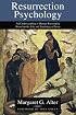 Resurrection Psychology: An Understanding of Human Personality Based on the Life and Teachings of Jesus