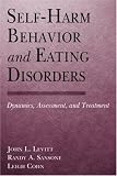 Self-Harm Behavior and Eating Disorders: Dynamics, Assessment and Treatment