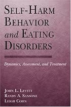 Self-Harm Behavior and Eating Disorders: Dynamics, Assessment and Treatment