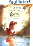 Le Gros Chagrin De Fenouil