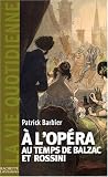 A lopéra au temps de Balzac et Rossini