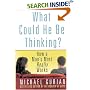 What Could He Be Thinking?: How a Man's Mind Really Works