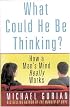 What Could He Be Thinking?: How a Man's Mind Really Works
