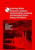 Evolving water resources systems : understanding, predicting and managing water - society interactions