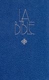 More details of book titled: La Bible: Ancien et Nouveau Testament (French Edition)