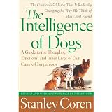 The Intelligence of Dogs: A Guide to the Thoughts, Emotions, and Inner Lives of Our Canine Companions